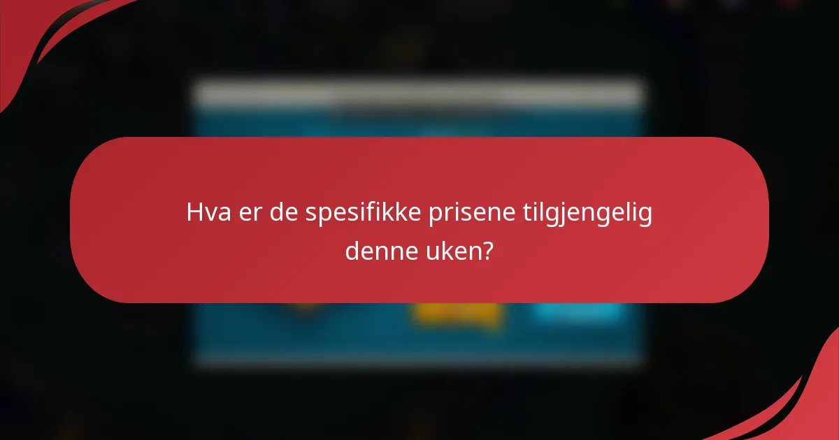 Hva er de spesifikke prisene tilgjengelig denne uken?