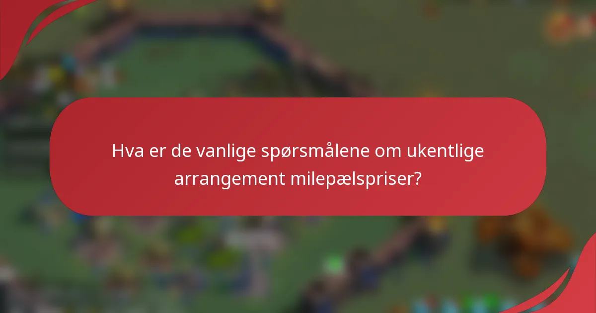 Hva er de vanlige spørsmålene om ukentlige arrangement milepælspriser?