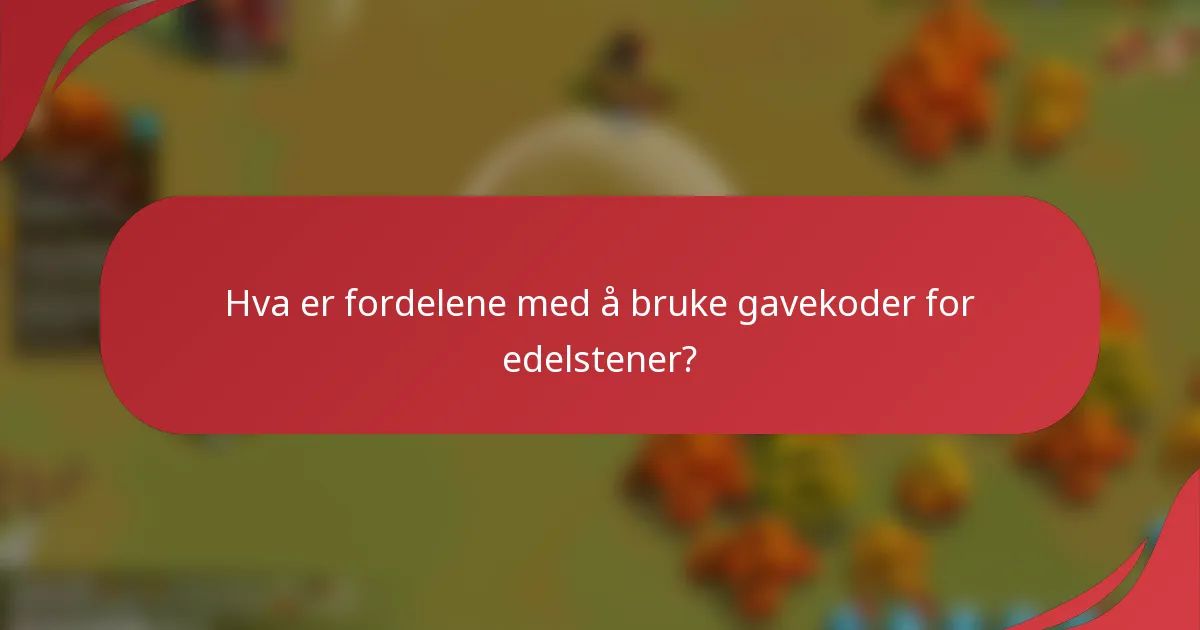 Hva er fordelene med å bruke gavekoder for edelstener?