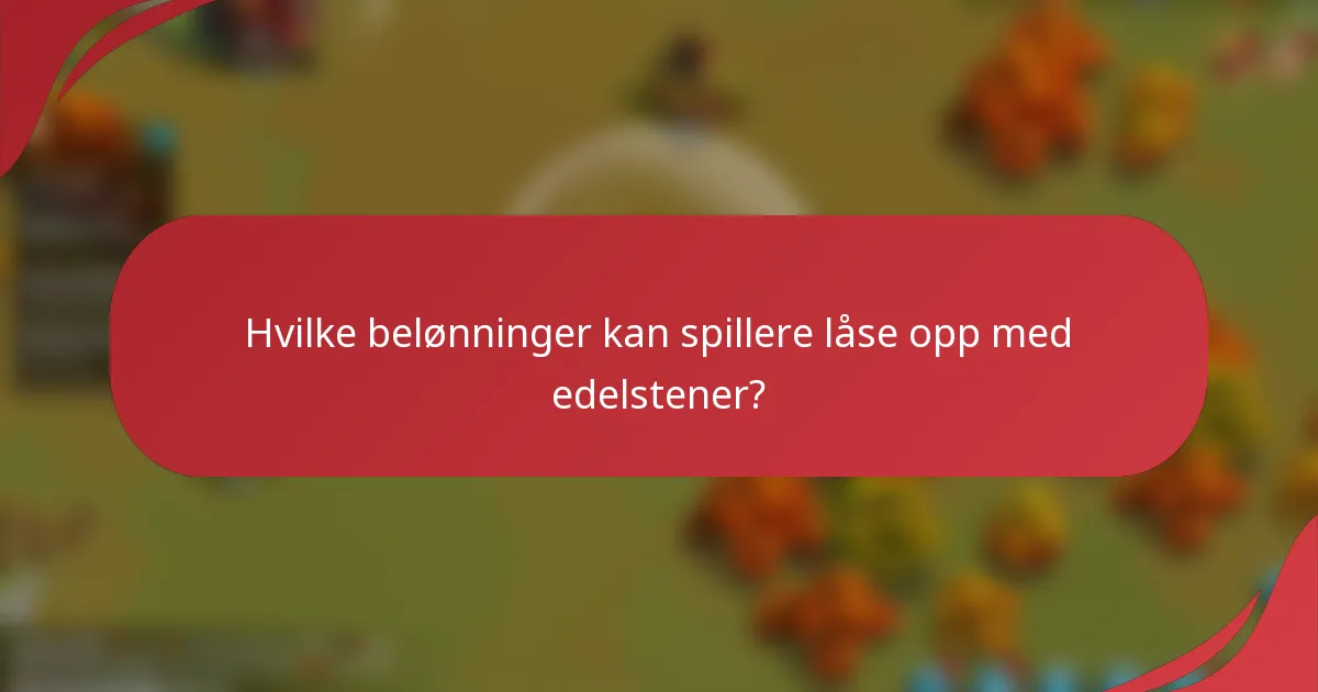 Hvilke belønninger kan spillere låse opp med edelstener?
