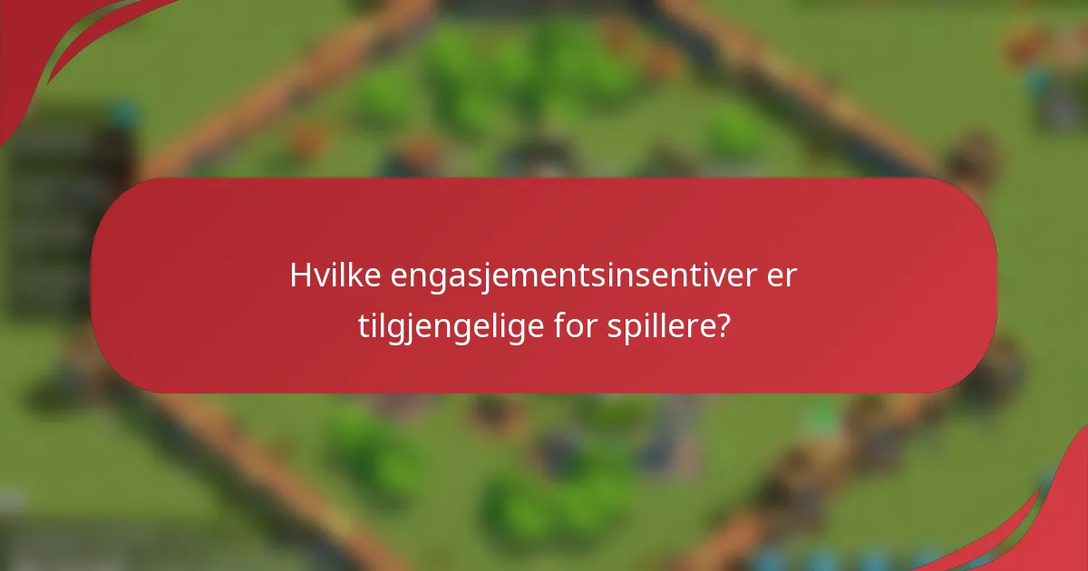Hvilke engasjementsinsentiver er tilgjengelige for spillere?