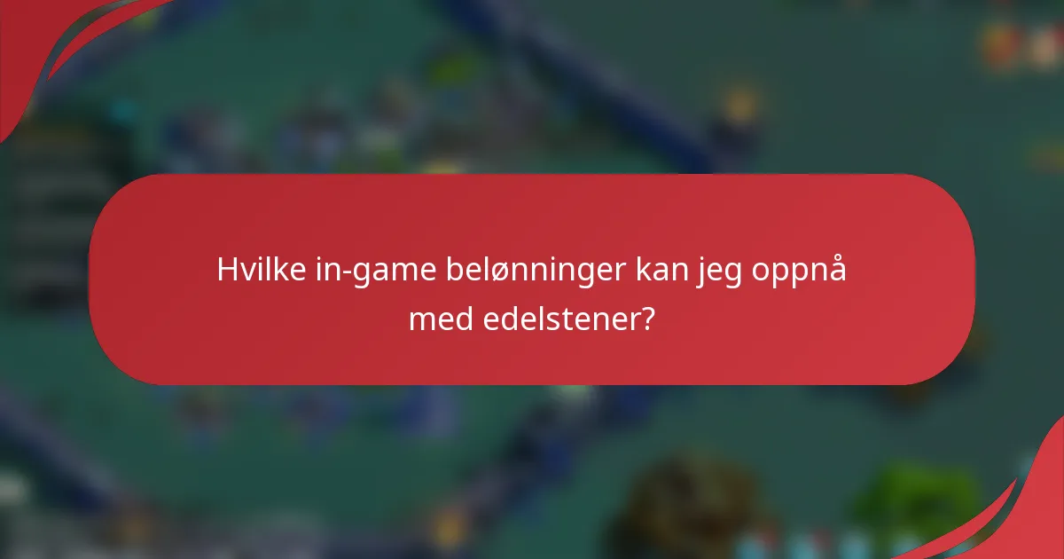 Hvilke in-game belønninger kan jeg oppnå med edelstener?