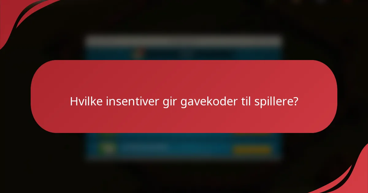 Hvilke insentiver gir gavekoder til spillere?