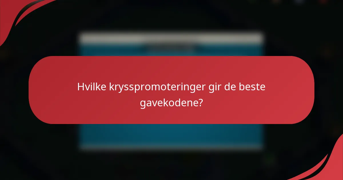 Hvilke krysspromoteringer gir de beste gavekodene?