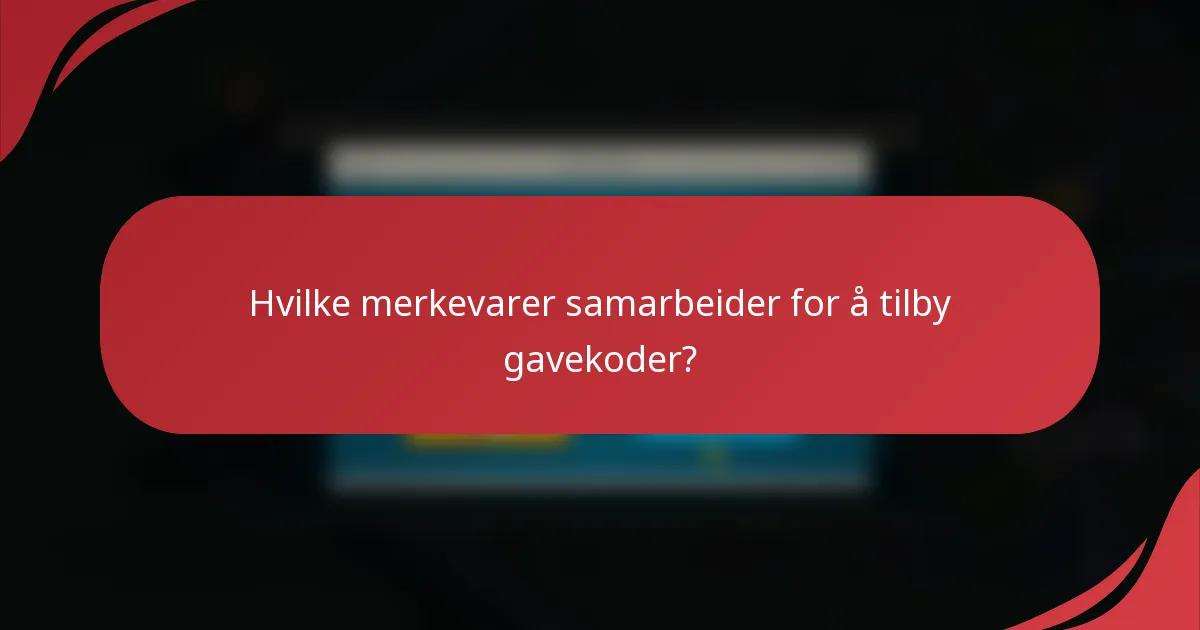 Hvilke merkevarer samarbeider for å tilby gavekoder?