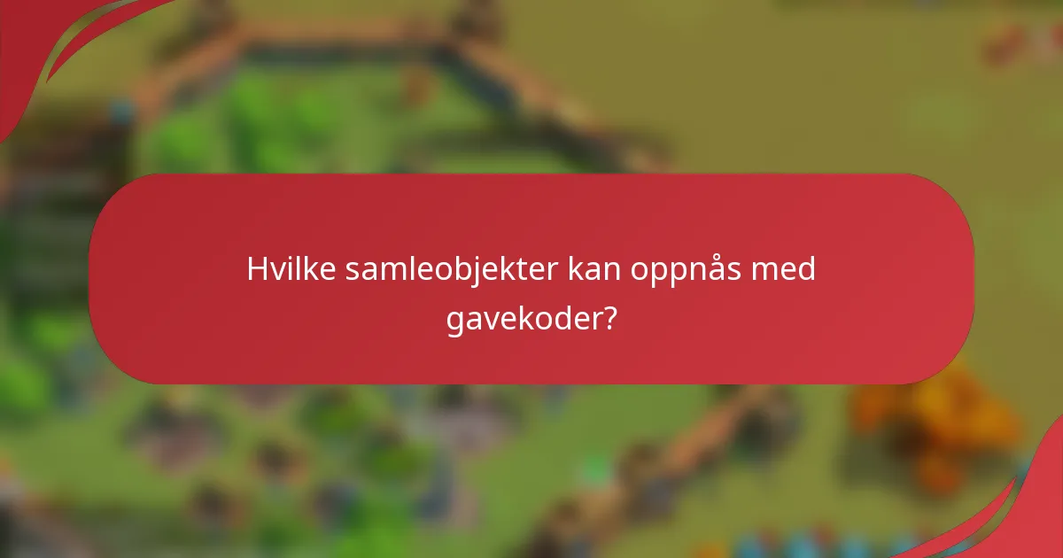 Hvilke samleobjekter kan oppnås med gavekoder?