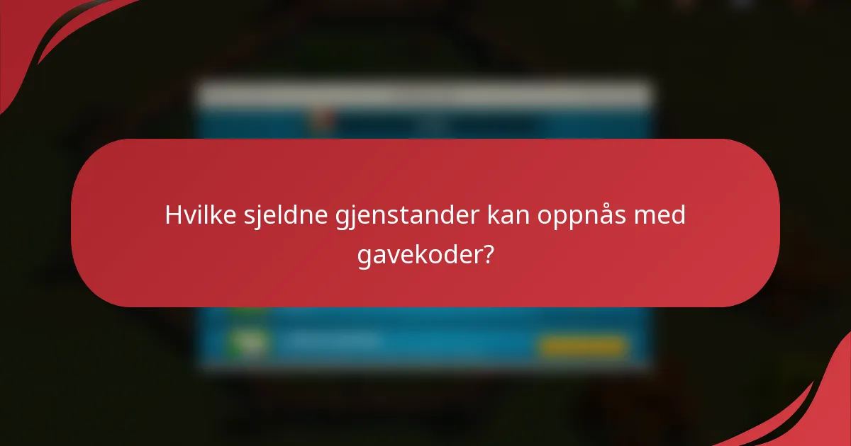 Hvilke sjeldne gjenstander kan oppnås med gavekoder?
