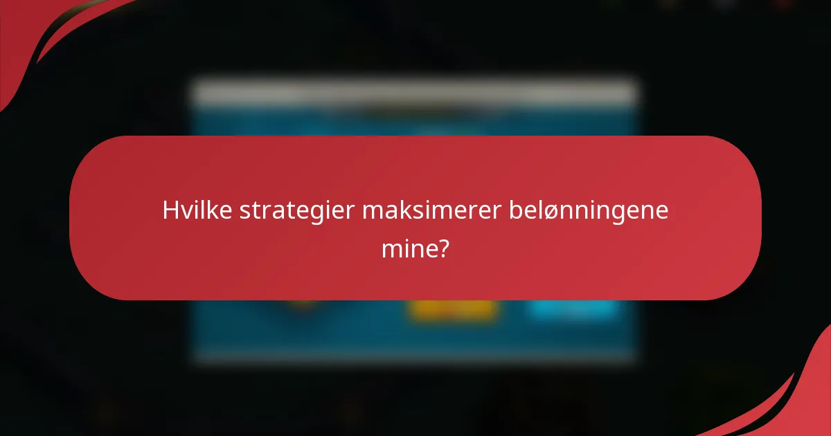 Hvilke strategier maksimerer belønningene mine?