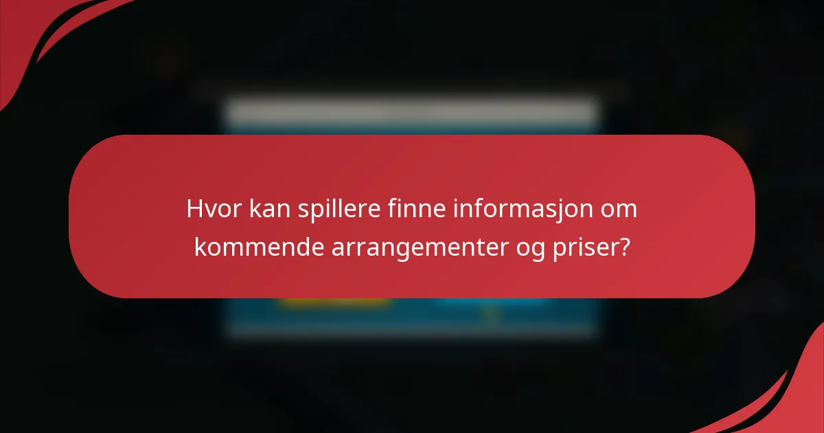 Hvor kan spillere finne informasjon om kommende arrangementer og priser?