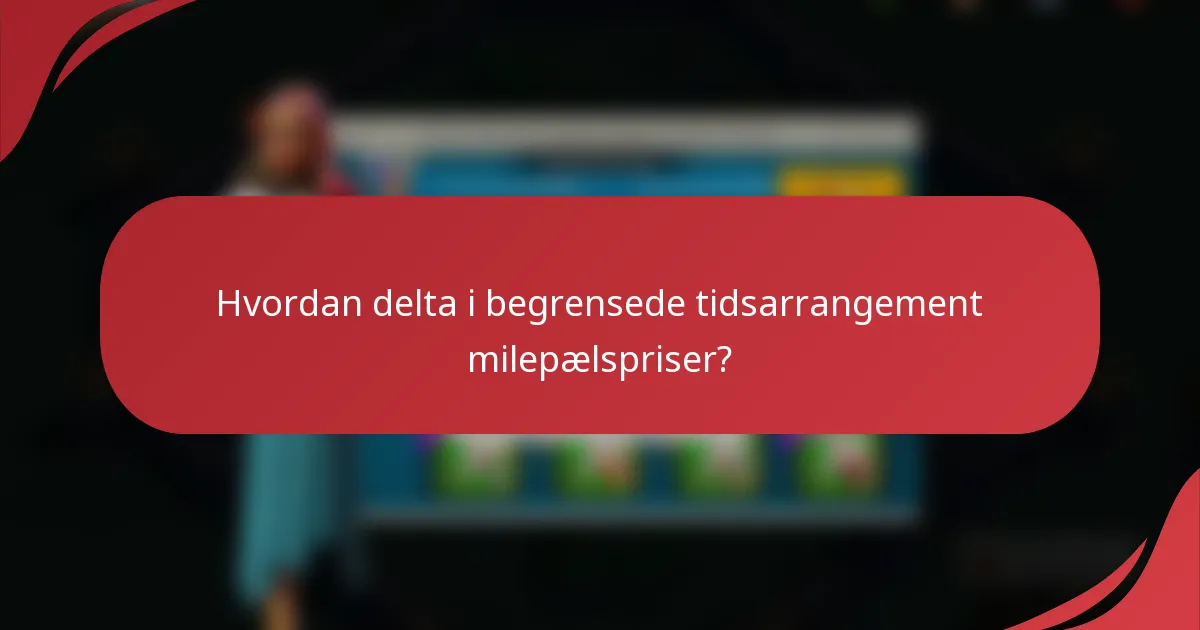 Hvordan delta i begrensede tidsarrangement milepælspriser?