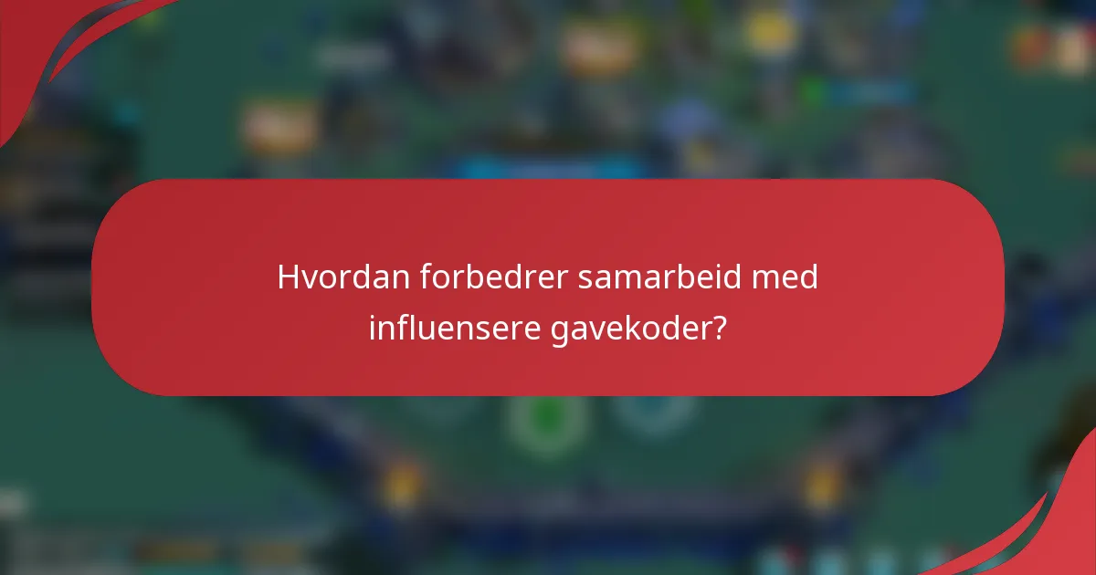 Hvordan forbedrer samarbeid med influensere gavekoder?