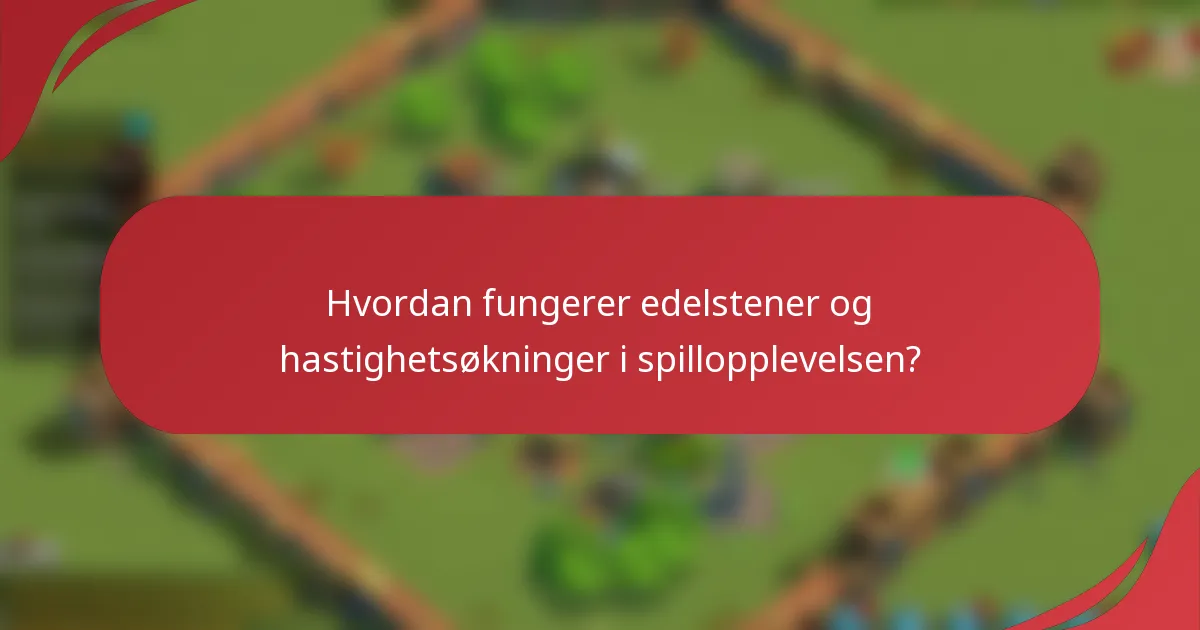 Hvordan fungerer edelstener og hastighetsøkninger i spillopplevelsen?