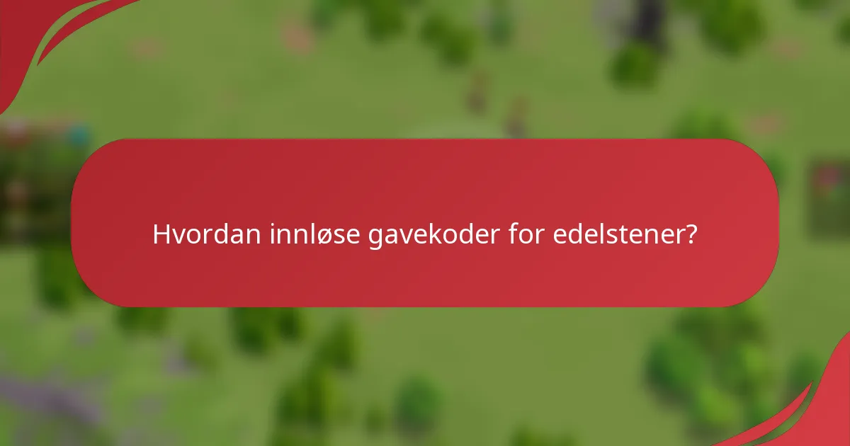 Hvordan innløse gavekoder for edelstener?