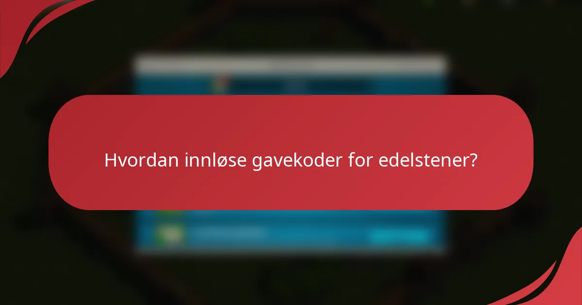 Hvordan innløse gavekoder for edelstener?