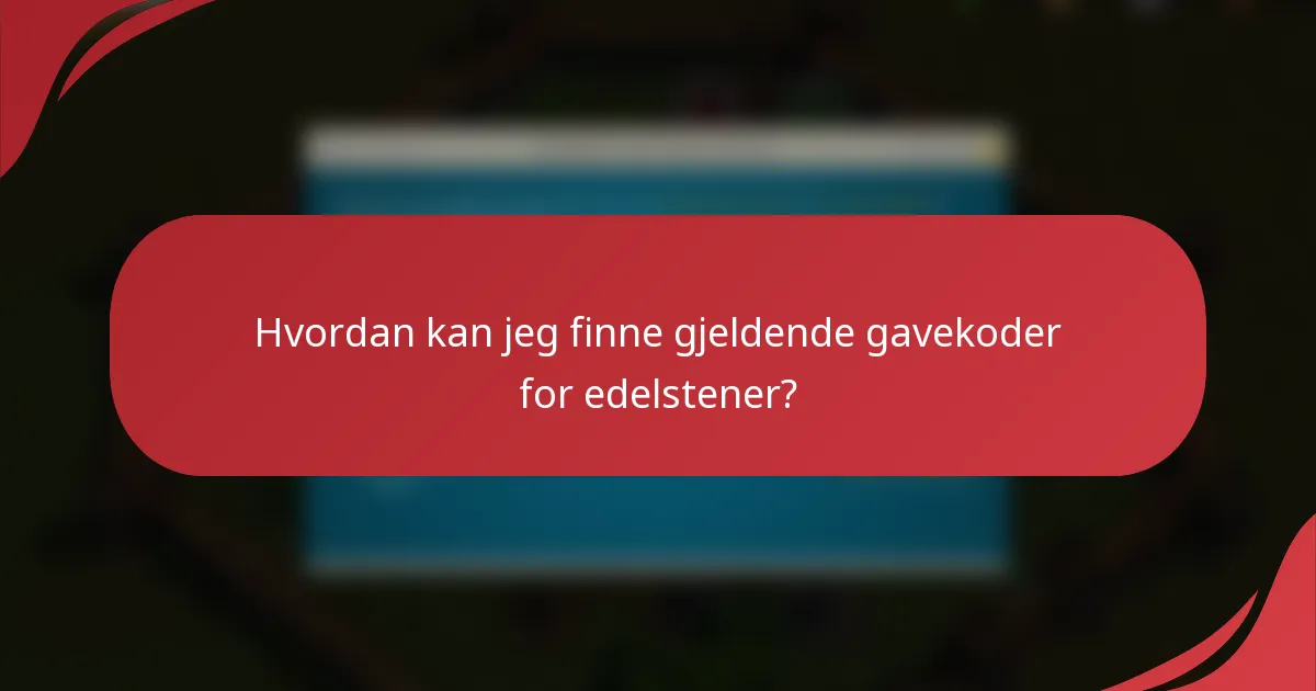 Hvordan kan jeg finne gjeldende gavekoder for edelstener?