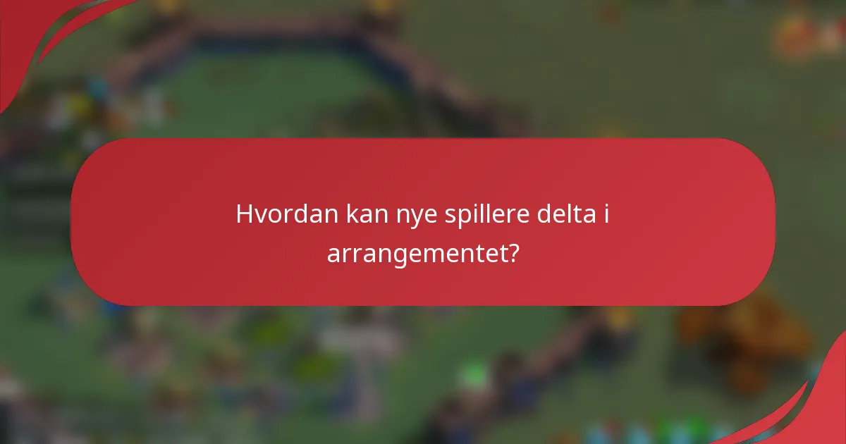 Hvordan kan nye spillere delta i arrangementet?