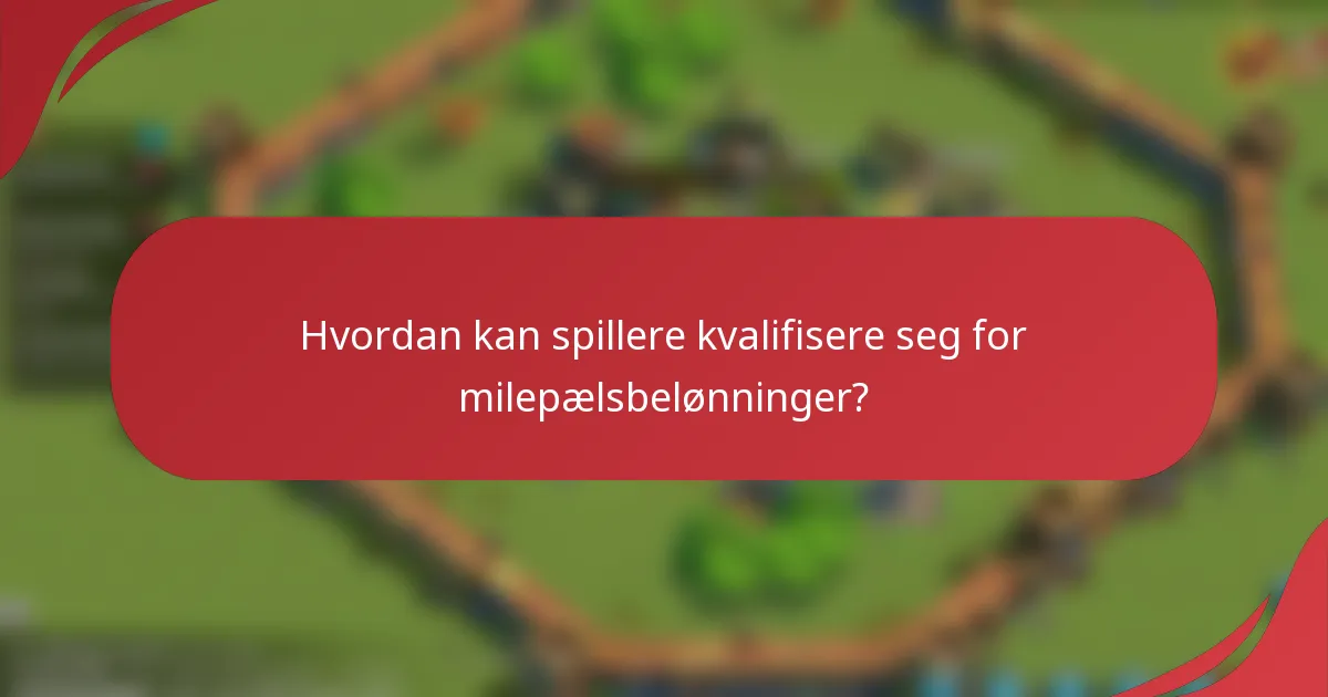 Hvordan kan spillere kvalifisere seg for milepælsbelønninger?