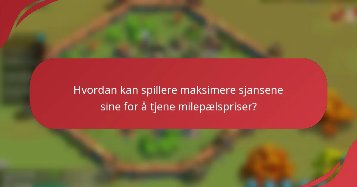 Hvordan kan spillere maksimere sjansene sine for å tjene milepælspriser?