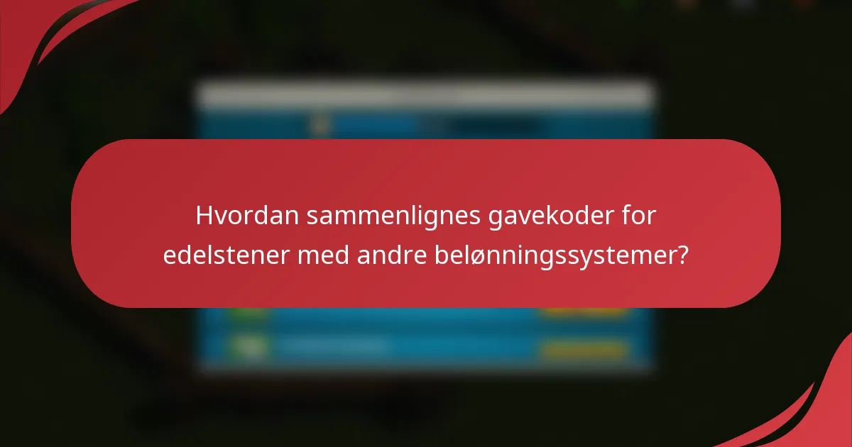 Hvordan sammenlignes gavekoder for edelstener med andre belønningssystemer?