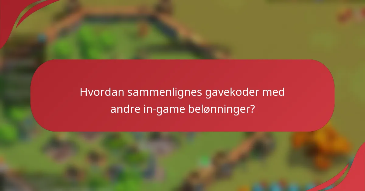 Hvordan sammenlignes gavekoder med andre in-game belønninger?