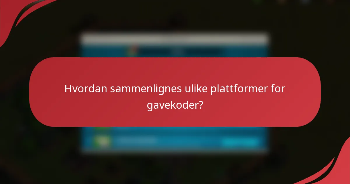 Hvordan sammenlignes ulike plattformer for gavekoder?